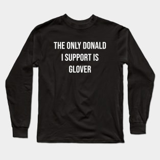 The Only Donald I Support is Glover Long Sleeve T-Shirt